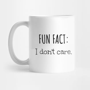 Fun Fact: I Don't Care Funny Sarcastic Mug